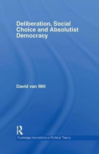 Bokomslag for "Deliberation, Social Choice and Absolutist Democracy"