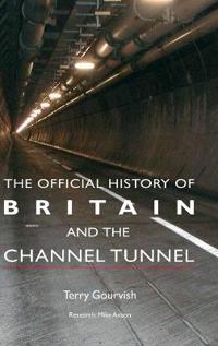 Bokomslag för "The Official History of Britain and the Channel Tunnel"