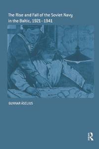 The Rise and Fall of the Soviet Navy in the Baltic 1921-1941