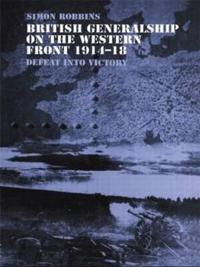 Bokomslag for "British Generalship on the Western Front 1914–1918"