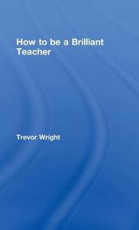 Bokomslag for "How to Be a Brilliant Teacher"