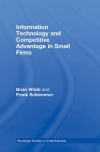 Information Technology and Competitive Advantage in Small Firms
