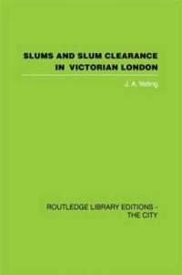 Slums and Slum Clearance in Victorian London