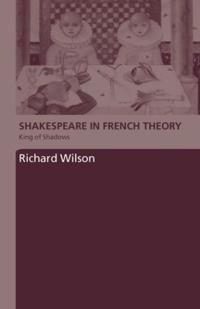 Bokomslag för "Shakespeare in French Theory"