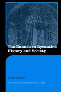 Bokomslag för "The Eunuch in Byzantine History and Society"