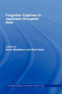 Bokomslag för "Forgotten Captives in Japanese-Occupied Asia"