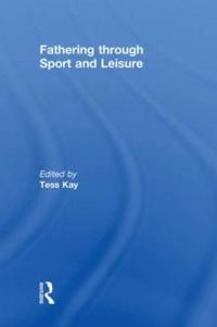 Bokomslag för "Fathering Through Sport and Leisure"
