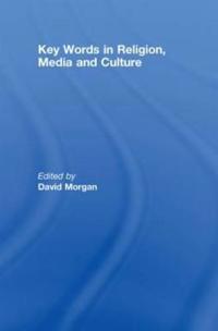 Key Words in Religion, Media and Culture
