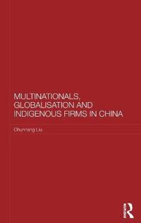 Multinationals, Globalisation and Indigenous Firms in China