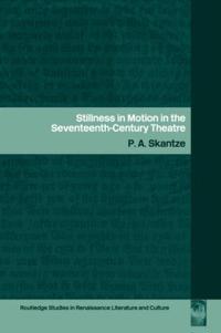 Bokomslag för "Stillness in Motion in the Seventeenth-Century Theatre"