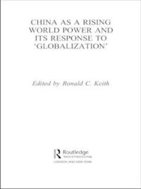 Bokomslag för "China as a Rising World Power and its Response to 'Globalization'"