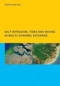 Bokomslag för "Salt Intrusion, Tides and Mixing in Multi-Channel Estuaries"
