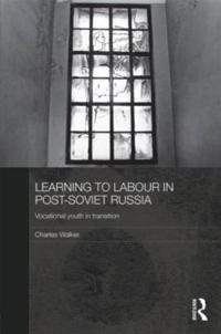 Learning to Labour in Post-Soviet Russia