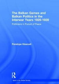 Bokomslag för "The Balkan Games and Balkan Politics in the Interwar Years 1929 – 1939"
