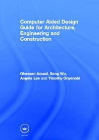 Computer Aided Design Guide for Architecture, Engineering and Construction