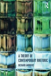 Bokomslag for "A Theory of Contemporary Rhetoric"