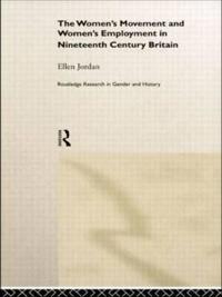 The Women's Movement and Women's Employment in Nineteenth Century Britain