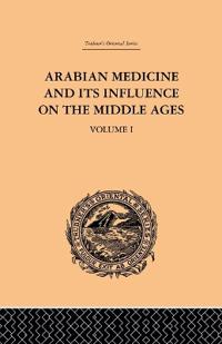 Bokomslag för "Arabian Medicine and its Influence on the Middle Ages: Volume I"