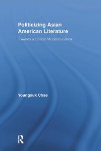 Bokomslag för "Politicizing Asian American Literature"
