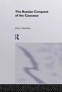 The Russian Conquest of the Caucasus
