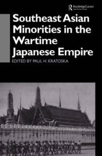 Bokomslag för "Southeast Asian Minorities in the Wartime Japanese Empire"
