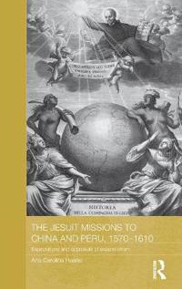 Bokomslag för "The Jesuit Missions to China and Peru, 1570-1610"