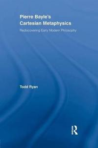Bokomslag för "Pierre Bayle's Cartesian Metaphysics"