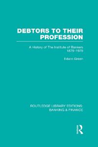 Bokomslag för "Debtors to their Profession (RLE Banking & Finance)"