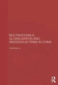 Bokomslag för "Multinationals, Globalisation and Indigenous Firms in China"