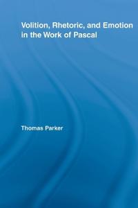 Bokomslag för "Volition, Rhetoric, and Emotion in the Work of Pascal"