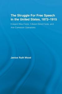 The Struggle for Free Speech in the United States, 1872-1915