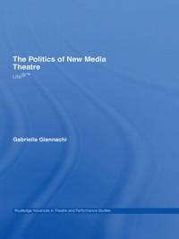 Bokomslag för "The Politics of New Media Theatre"