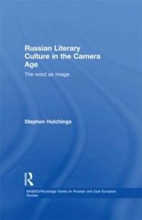 Bokomslag för "Russian Literary Culture in the Camera Age"