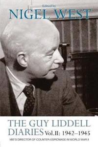 The Guy Liddell Diaries Vol.II: 1942-1945