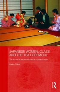 Bokomslag för "Japanese Women, Class and the Tea Ceremony"