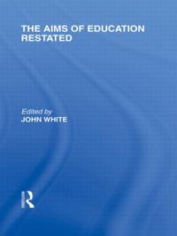 Bokomslag for "The Aims of Education Restated (International Library of the Philosophy of Education Volume 22)"