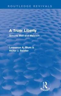 A Truer Liberty (Routledge Revivals)