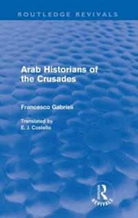 Bokomslag för "Arab Historians of the Crusades (Routledge Revivals)"