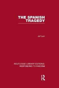 Bokomslag för "The Spanish Tragedy (RLE Responding to Fascism)"