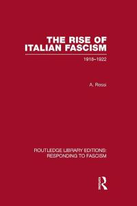 Bokomslag for "The Rise of Italian Fascism (RLE Responding to Fascism)"