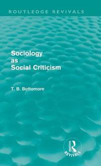 Bokomslag for "Sociology as Social Criticism (Routledge Revivals)"