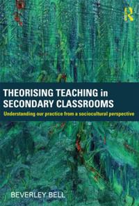 Theorising Teaching in Secondary Classrooms