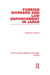 Bokomslag för "Foreign Workers and Law Enforcement in Japan"