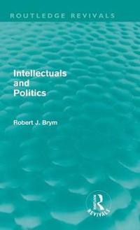 Intellectuals and Politics (Routledge Revivals)