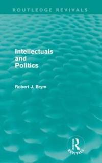 Bokomslag för "Intellectuals and Politics (Routledge Revivals)"