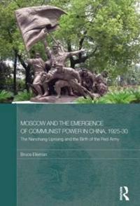 Moscow and the Emergence of Communist Power in China, 1925-30