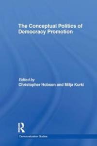 The Conceptual Politics of Democracy Promotion