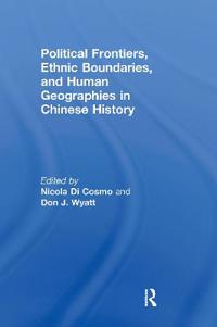 Bokomslag för "Political Frontiers, Ethnic Boundaries and Human Geographies in Chinese History"