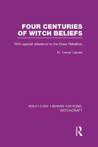 Four Centuries of Witch Beliefs (RLE Witchcraft)