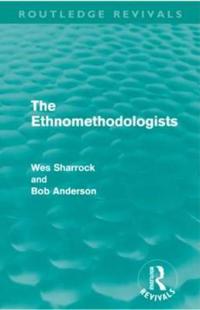 Bokomslag för "The Ethnomethodologists (Routledge Revivals)"